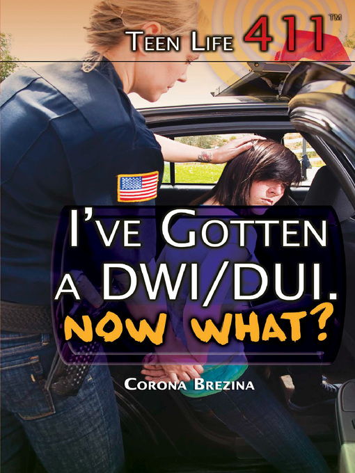 Title details for I've Gotten a DWI/DUI. Now What? by Corona Brezina - Available
